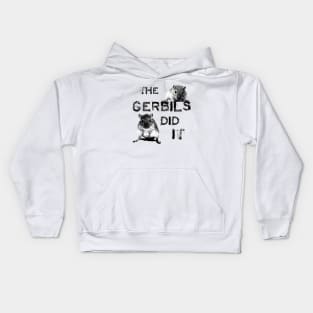 The Gerbils Did It Kids Hoodie